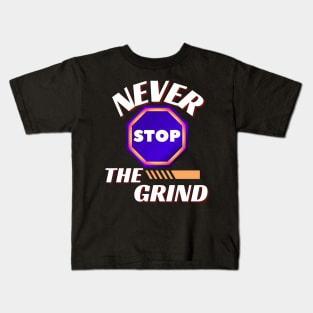 NEVER STOP THE GRIND DESIGN Kids T-Shirt